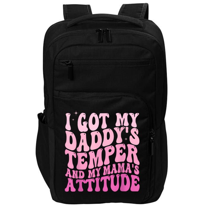 I Got My DaddyS Temper And My MamaS Attitude Impact Tech Backpack