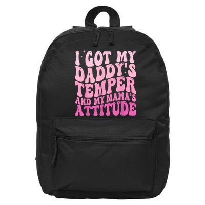 I Got My DaddyS Temper And My MamaS Attitude 16 in Basic Backpack