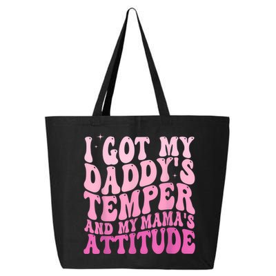I Got My DaddyS Temper And My MamaS Attitude 25L Jumbo Tote