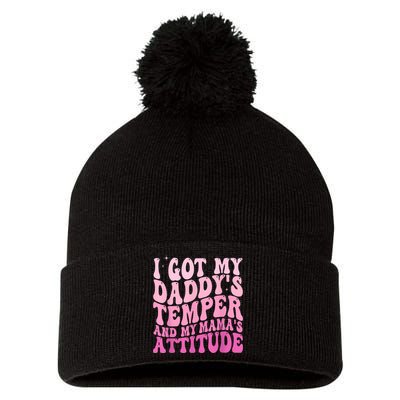 I Got My DaddyS Temper And My MamaS Attitude Pom Pom 12in Knit Beanie