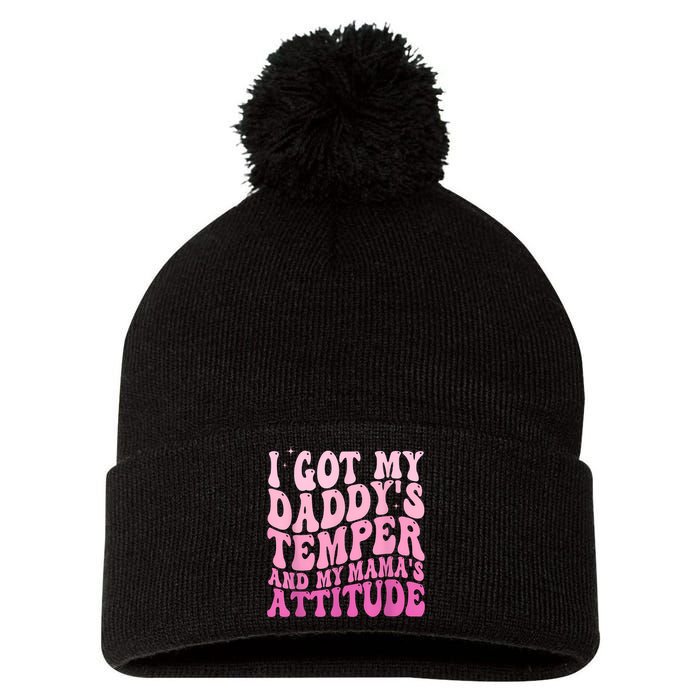 I Got My DaddyS Temper And My MamaS Attitude Pom Pom 12in Knit Beanie
