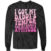 I Got My DaddyS Temper And My MamaS Attitude Tie-Dye Long Sleeve Shirt