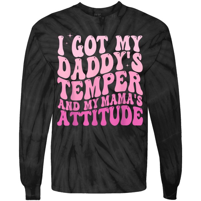 I Got My DaddyS Temper And My MamaS Attitude Tie-Dye Long Sleeve Shirt