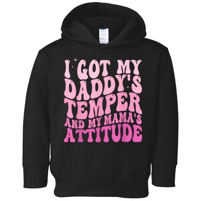 I Got My DaddyS Temper And My MamaS Attitude Toddler Hoodie