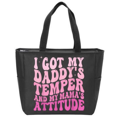 I Got My DaddyS Temper And My MamaS Attitude Zip Tote Bag