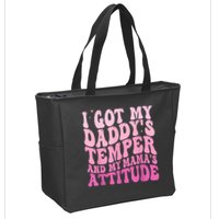 I Got My DaddyS Temper And My MamaS Attitude Zip Tote Bag