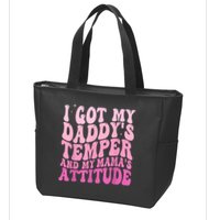 I Got My DaddyS Temper And My MamaS Attitude Zip Tote Bag