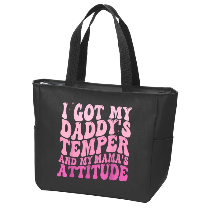 I Got My DaddyS Temper And My MamaS Attitude Zip Tote Bag