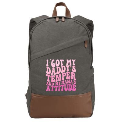 I Got My DaddyS Temper And My MamaS Attitude Cotton Canvas Backpack