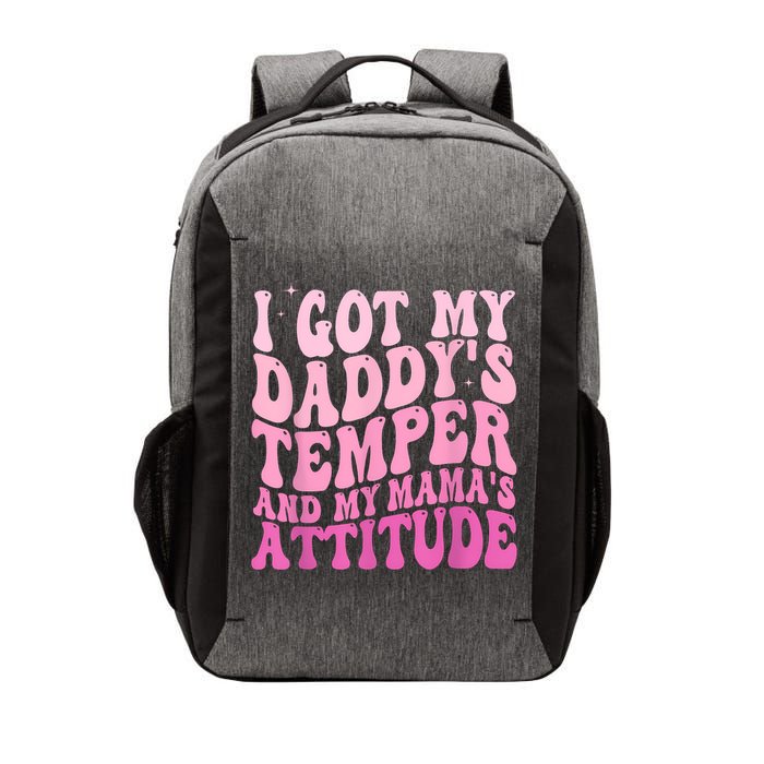 I Got My DaddyS Temper And My MamaS Attitude Vector Backpack