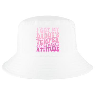 I Got My DaddyS Temper And My MamaS Attitude Cool Comfort Performance Bucket Hat