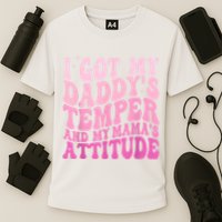 I Got My DaddyS Temper And My MamaS Attitude Performance Shirt