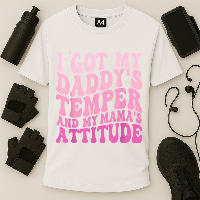 I Got My DaddyS Temper And My MamaS Attitude Performance Shirt