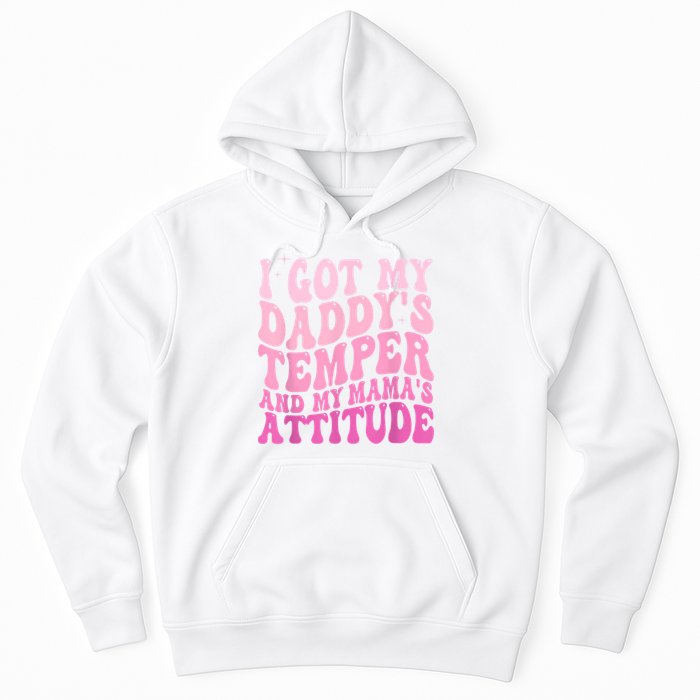 I Got My DaddyS Temper And My MamaS Attitude Hoodie