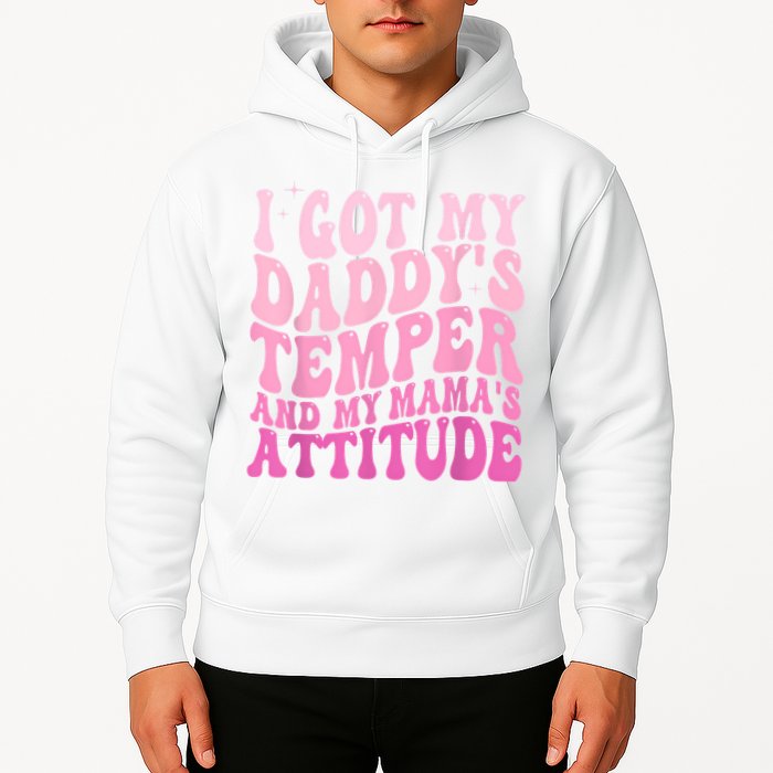 I Got My DaddyS Temper And My MamaS Attitude Hoodie