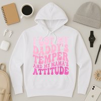 I Got My DaddyS Temper And My MamaS Attitude Hoodie