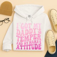 I Got My DaddyS Temper And My MamaS Attitude Hoodie