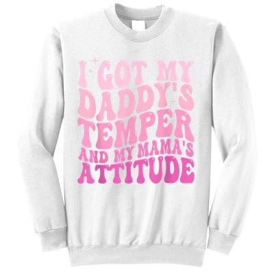 I Got My DaddyS Temper And My MamaS Attitude Sweatshirt