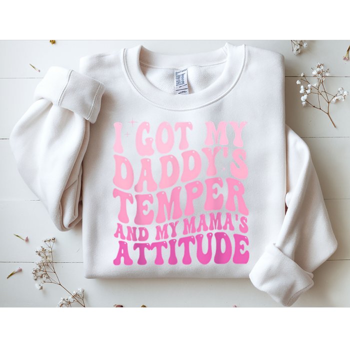 I Got My DaddyS Temper And My MamaS Attitude Sweatshirt
