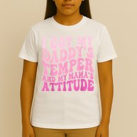 I Got My DaddyS Temper And My MamaS Attitude T-Shirt