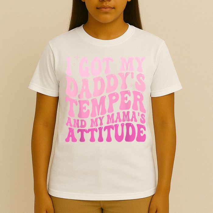 I Got My DaddyS Temper And My MamaS Attitude T-Shirt