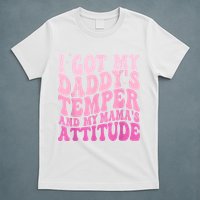 I Got My DaddyS Temper And My MamaS Attitude T-Shirt