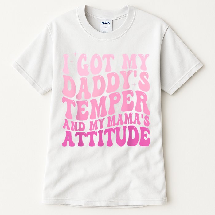 I Got My DaddyS Temper And My MamaS Attitude Tall T-Shirt