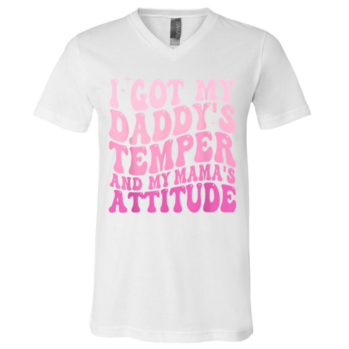 I Got My DaddyS Temper And My MamaS Attitude V-Neck T-Shirt