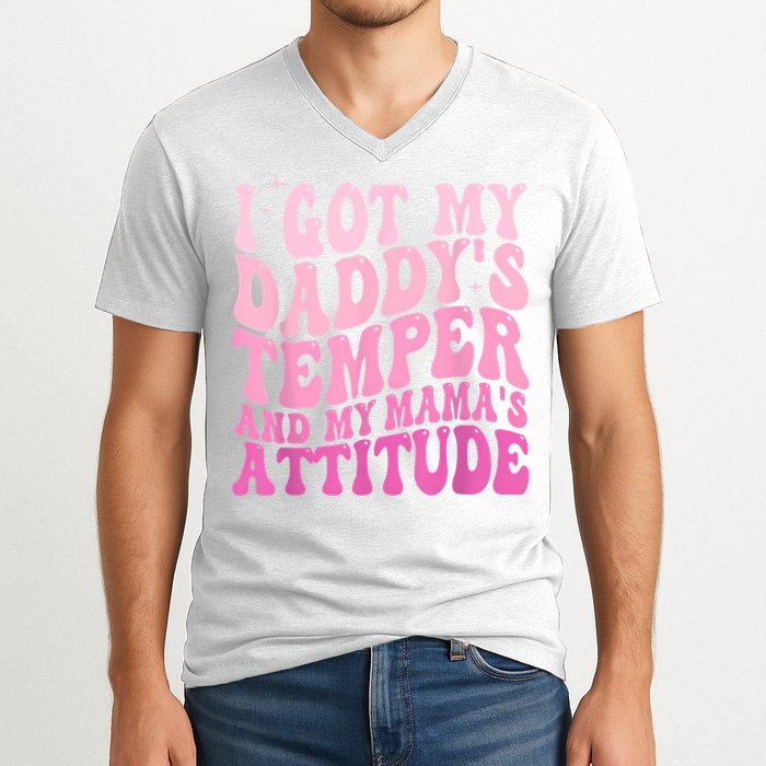 I Got My DaddyS Temper And My MamaS Attitude V-Neck T-Shirt