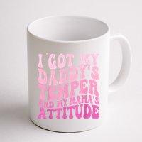 I Got My DaddyS Temper And My MamaS Attitude Mug