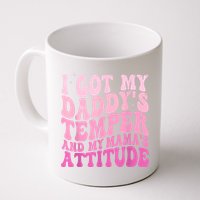 I Got My DaddyS Temper And My MamaS Attitude Mug