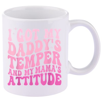 I Got My DaddyS Temper And My MamaS Attitude 11oz C Handle Ceramic Mug