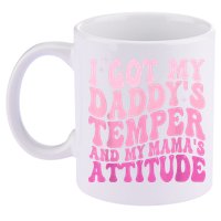 I Got My DaddyS Temper And My MamaS Attitude 11oz C Handle Ceramic Mug