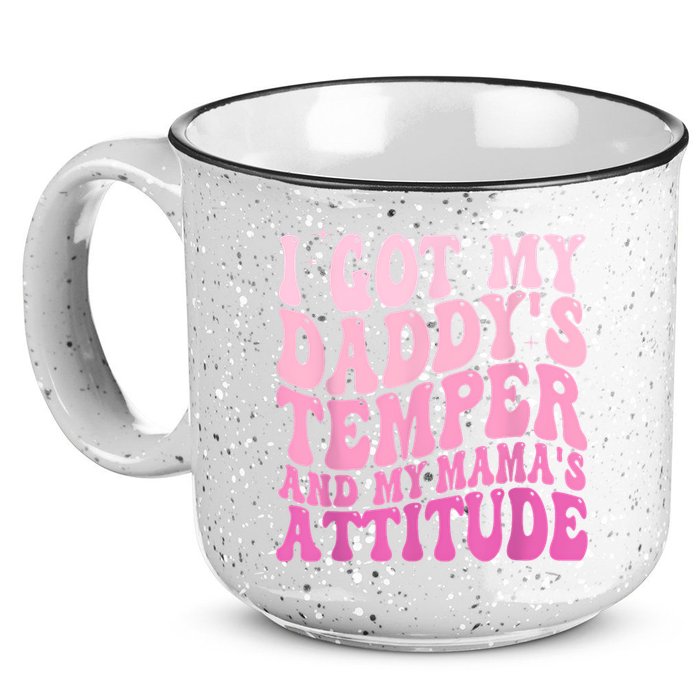 I Got My DaddyS Temper And My MamaS Attitude 15oz Campfire Ceramic Mug