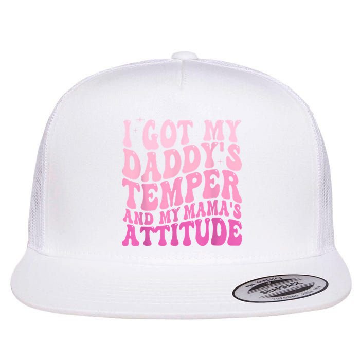 I Got My DaddyS Temper And My MamaS Attitude Flatbill Hat