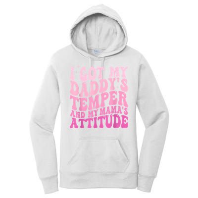 I Got My DaddyS Temper And My MamaS Attitude Women's Pullover Hoodie