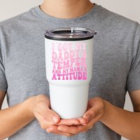 I Got My DaddyS Temper And My MamaS Attitude Tumbler