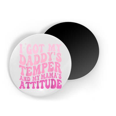 I Got My DaddyS Temper And My MamaS Attitude Magnet