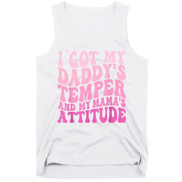 I Got My DaddyS Temper And My MamaS Attitude Tank Top