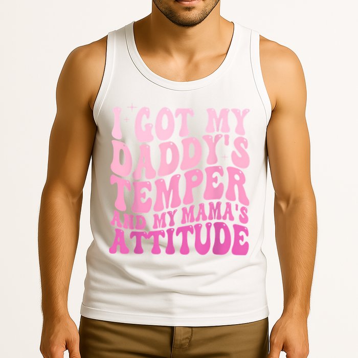 I Got My DaddyS Temper And My MamaS Attitude Tank Top