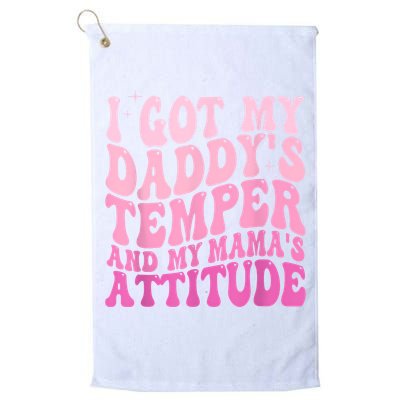 I Got My DaddyS Temper And My MamaS Attitude Golf Towel