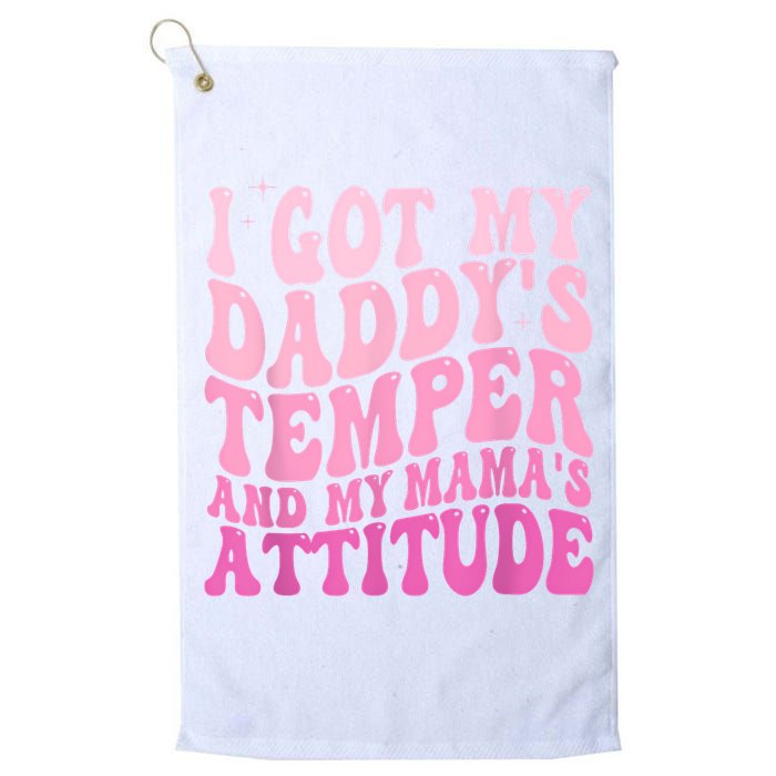 I Got My DaddyS Temper And My MamaS Attitude Golf Towel