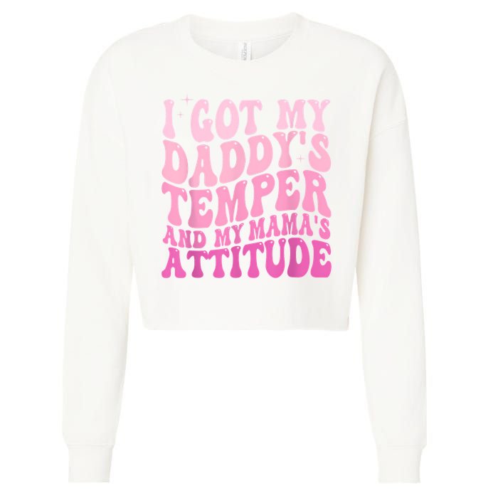 I Got My DaddyS Temper And My MamaS Attitude Cropped Pullover Crew