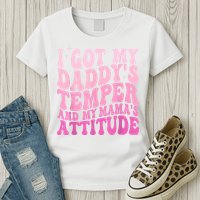 I Got My DaddyS Temper And My MamaS Attitude Womens T-Shirt