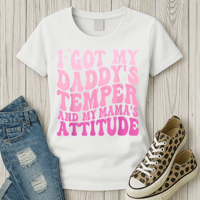 I Got My DaddyS Temper And My MamaS Attitude Womens T-Shirt