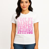 I Got My DaddyS Temper And My MamaS Attitude Womens T-Shirt