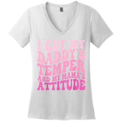 I Got My DaddyS Temper And My MamaS Attitude Women's V-Neck T-Shirt