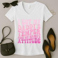 I Got My DaddyS Temper And My MamaS Attitude Women's V-Neck T-Shirt