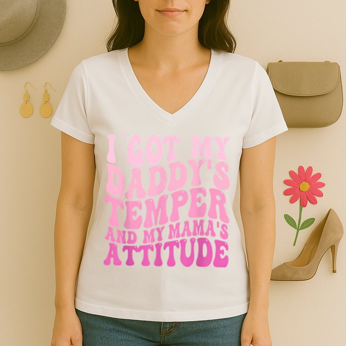 I Got My DaddyS Temper And My MamaS Attitude Women's V-Neck T-Shirt