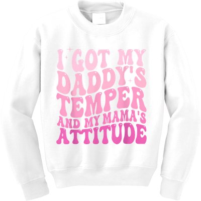 I Got My DaddyS Temper And My MamaS Attitude Kids Sweatshirt